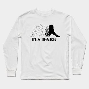 its dark Long Sleeve T-Shirt